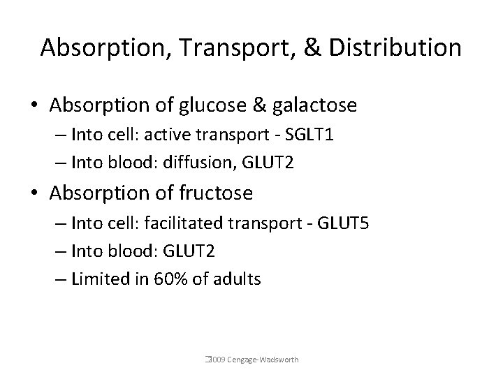 Absorption, Transport, & Distribution • Absorption of glucose & galactose – Into cell: active