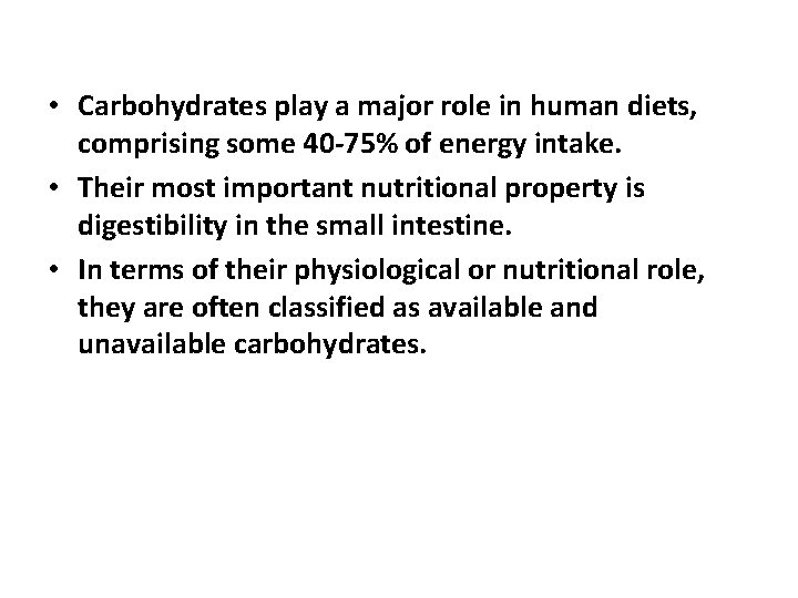  • Carbohydrates play a major role in human diets, comprising some 40 -75%