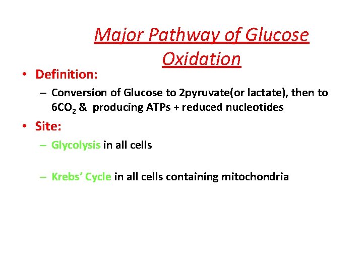 Major Pathway of Glucose Oxidation • Definition: – Conversion of Glucose to 2 pyruvate(or