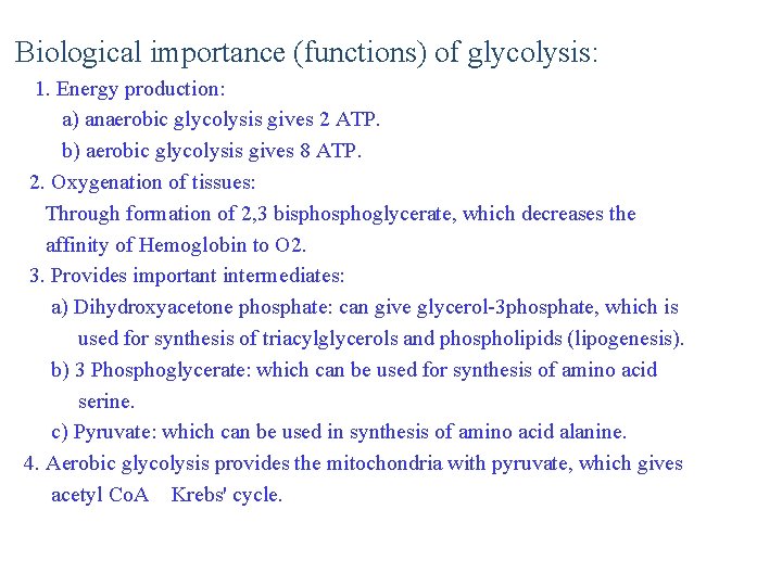 Biological importance (functions) of glycolysis: 1. Energy production: a) anaerobic glycolysis gives 2 ATP.