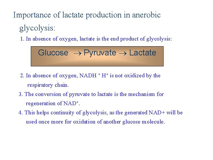 Importance of lactate production in anerobic glycolysis: 1. In absence of oxygen, lactate is