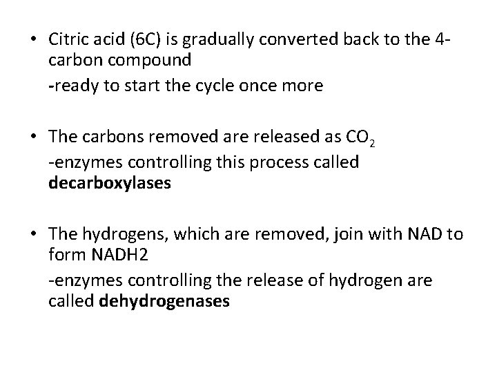  • Citric acid (6 C) is gradually converted back to the 4 carbon