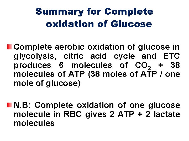 Summary for Complete oxidation of Glucose Complete aerobic oxidation of glucose in glycolysis, citric