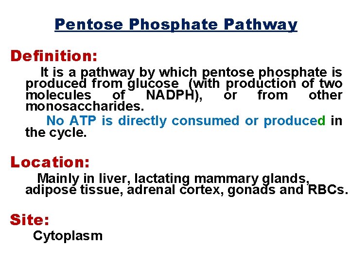 Pentose Phosphate Pathway Definition: It is a pathway by which pentose phosphate is produced