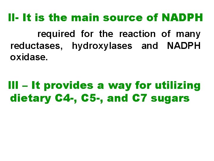 ll- It is the main source of NADPH required for the reaction of many