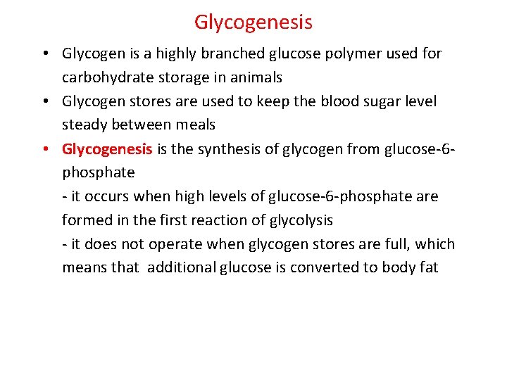 Glycogenesis • Glycogen is a highly branched glucose polymer used for carbohydrate storage in