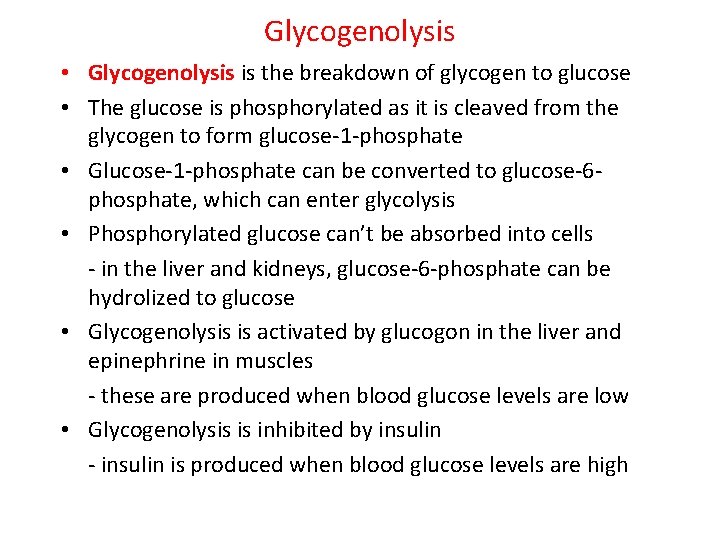 Glycogenolysis • Glycogenolysis is the breakdown of glycogen to glucose • The glucose is
