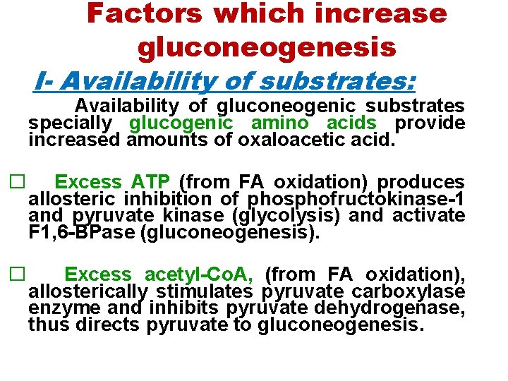 Factors which increase gluconeogenesis I- Availability of substrates: Availability of gluconeogenic substrates specially glucogenic