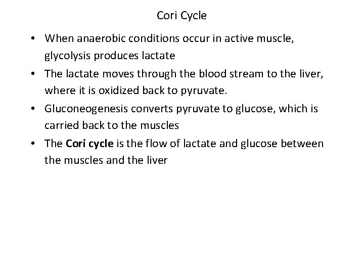 Cori Cycle • When anaerobic conditions occur in active muscle, glycolysis produces lactate •