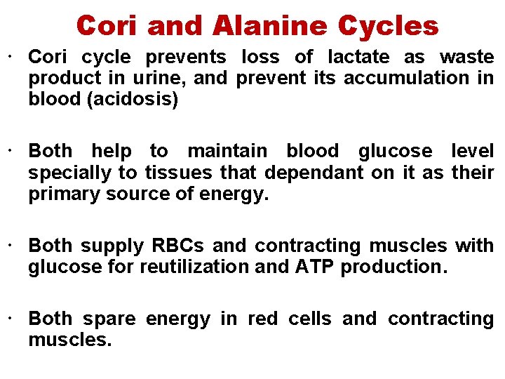 Cori and Alanine Cycles Cori cycle prevents loss of lactate as waste product in