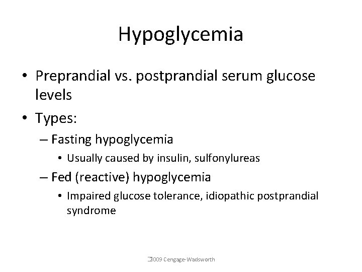 Hypoglycemia • Preprandial vs. postprandial serum glucose levels • Types: – Fasting hypoglycemia •