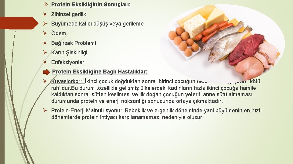  Protein Eksikliğinin Sonuçları: Ø Zihinsel gerilik Ø Büyümede kalıcı düşüş veya gerileme Ø