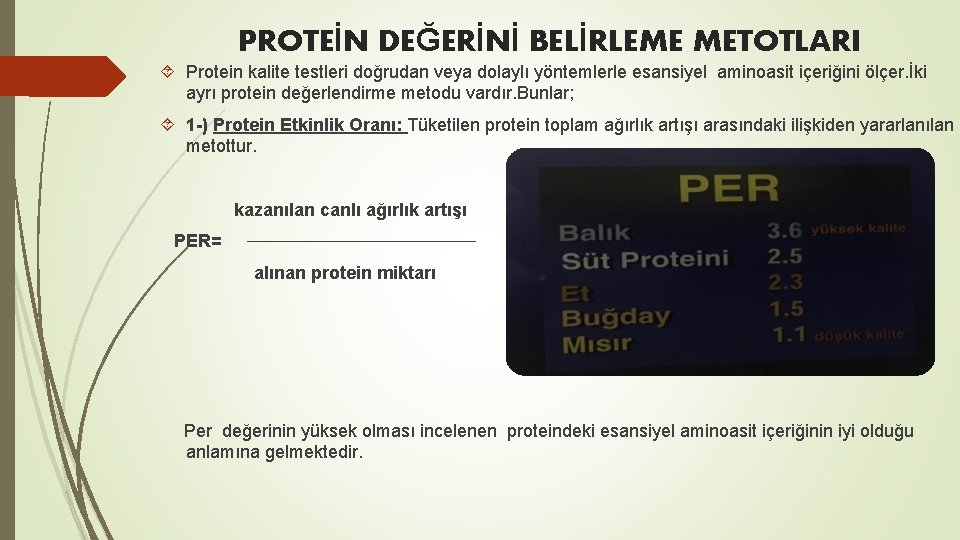 PROTEİN DEĞERİNİ BELİRLEME METOTLARI Protein kalite testleri doğrudan veya dolaylı yöntemlerle esansiyel aminoasit içeriğini