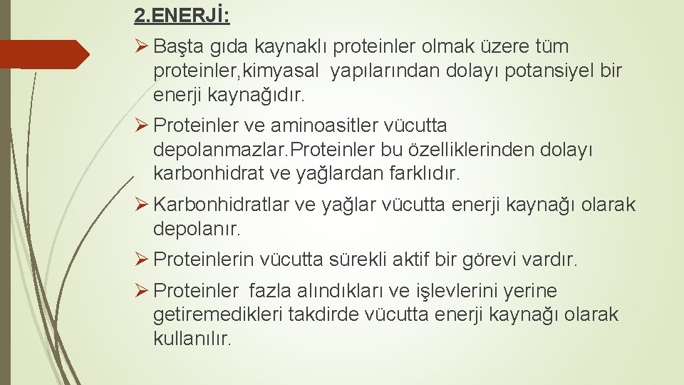 2. ENERJİ: Ø Başta gıda kaynaklı proteinler olmak üzere tüm proteinler, kimyasal yapılarından dolayı