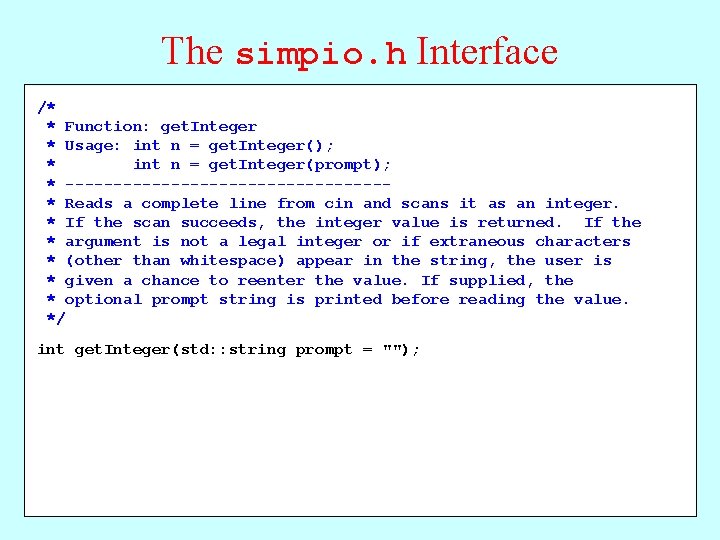 The simpio. h Interface /* * File: simpio. h Function: get. Integer * -------Usage: