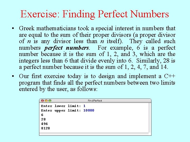 Exercise: Finding Perfect Numbers • Greek mathematicians took a special interest in numbers that