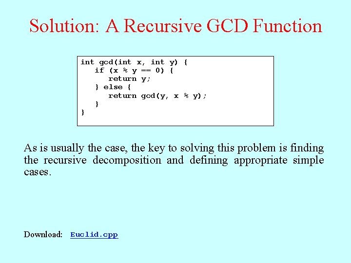 Solution: A Recursive GCD Function int gcd(int x, int y) { if (x %