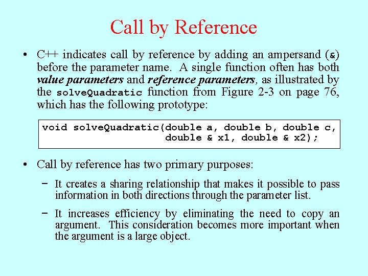 Call by Reference • C++ indicates call by reference by adding an ampersand (&)