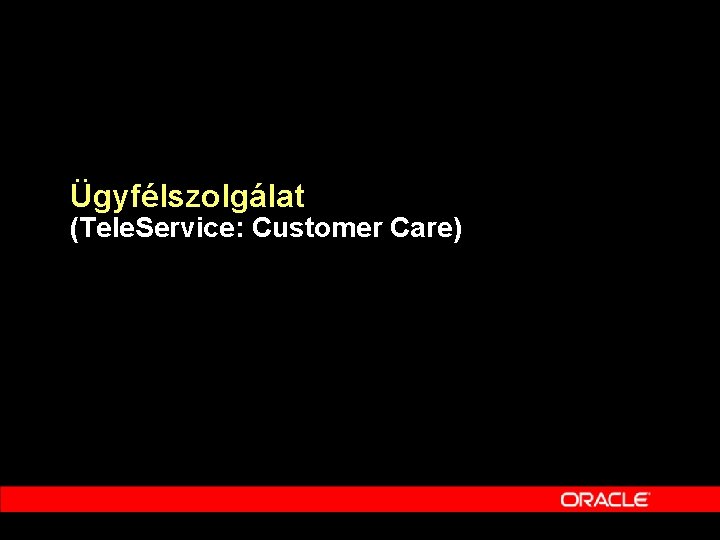 Ügyfélszolgálat (Tele. Service: Customer Care) 