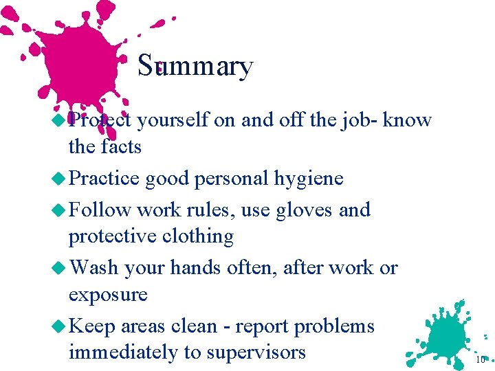 Summary u Protect yourself on and off the job- know the facts u Practice