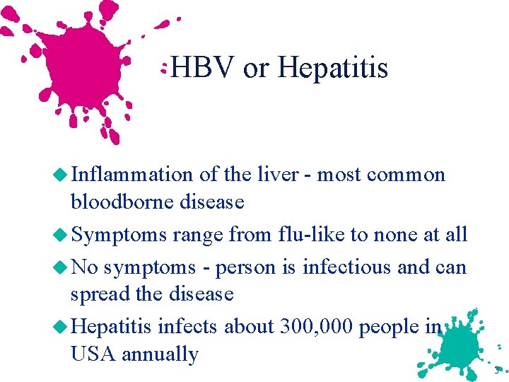 HBV or Hepatitis u Inflammation of the liver - most common bloodborne disease u