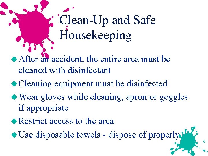 Clean-Up and Safe Housekeeping u After an accident, the entire area must be cleaned