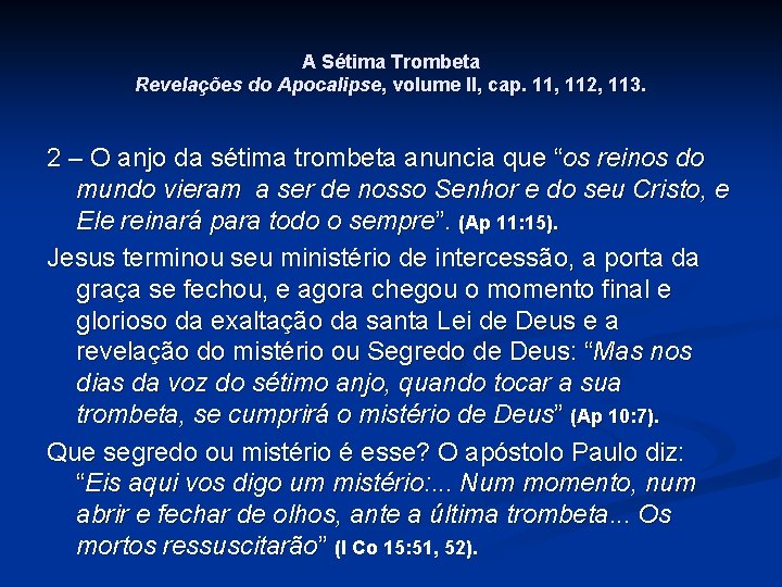 A Sétima Trombeta Revelações do Apocalipse, volume II, cap. 11, 112, 113. 2 –