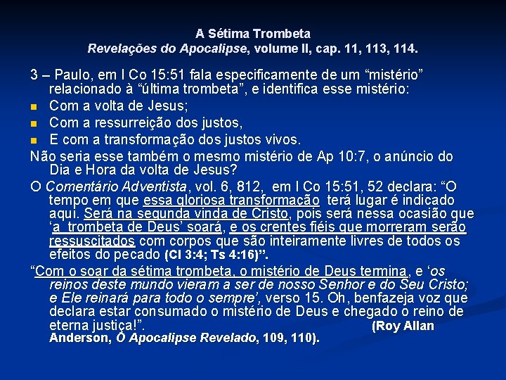 A Sétima Trombeta Revelações do Apocalipse, volume II, cap. 11, 113, 114. 3 –