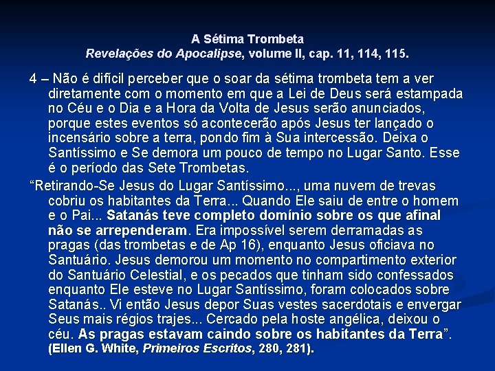 A Sétima Trombeta Revelações do Apocalipse, volume II, cap. 11, 114, 115. 4 –