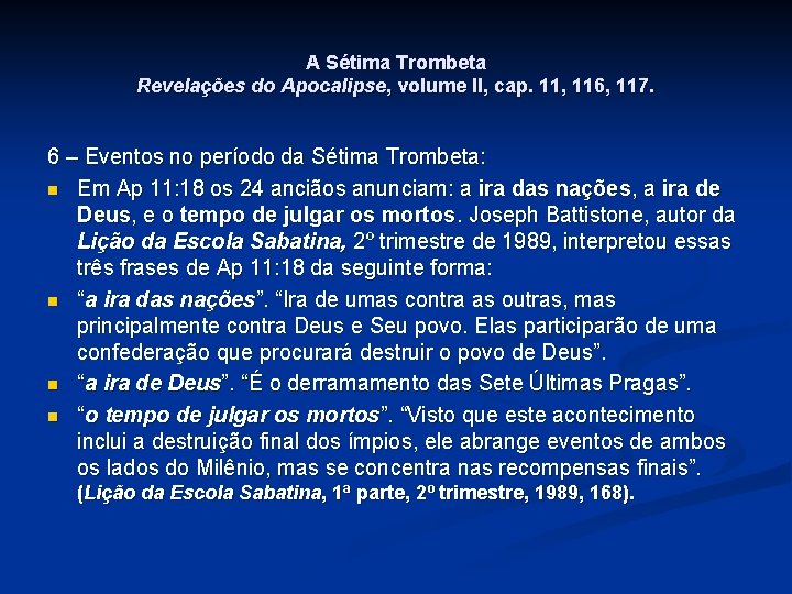 A Sétima Trombeta Revelações do Apocalipse, volume II, cap. 11, 116, 117. 6 –