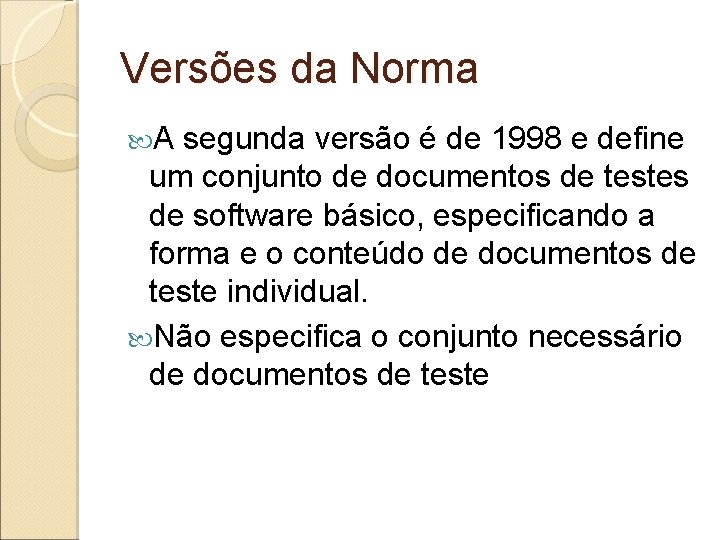 Versões da Norma A segunda versão é de 1998 e define um conjunto de Versões da Norma A segunda versão é de 1998 e define um conjunto de