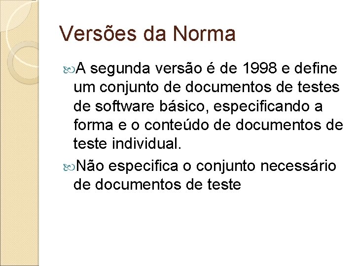 Versões da Norma A segunda versão é de 1998 e define um conjunto de