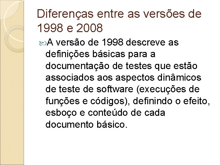 Diferenças entre as versões de 1998 e 2008 A versão de 1998 descreve as