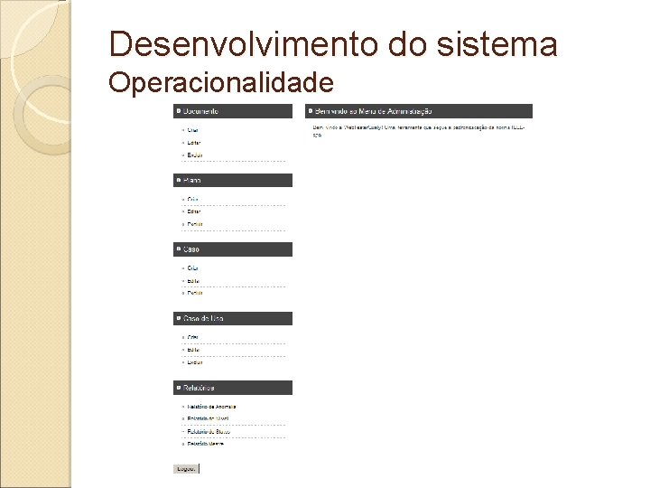 Desenvolvimento do sistema Operacionalidade Desenvolvimento do sistema Operacionalidade