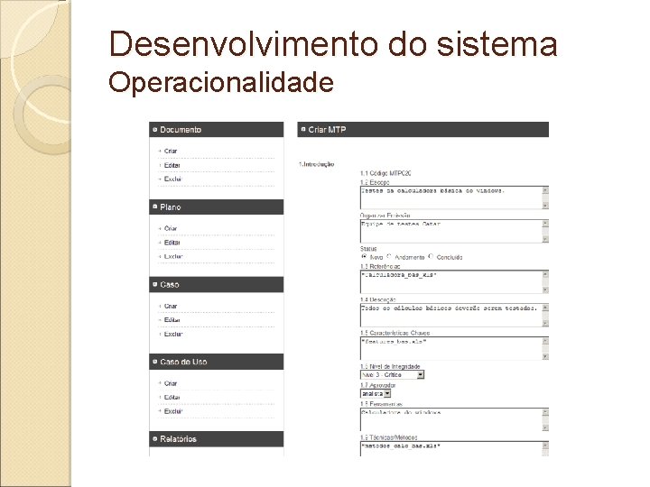 Desenvolvimento do sistema Operacionalidade Desenvolvimento do sistema Operacionalidade
