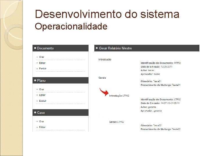 Desenvolvimento do sistema Operacionalidade Desenvolvimento do sistema Operacionalidade