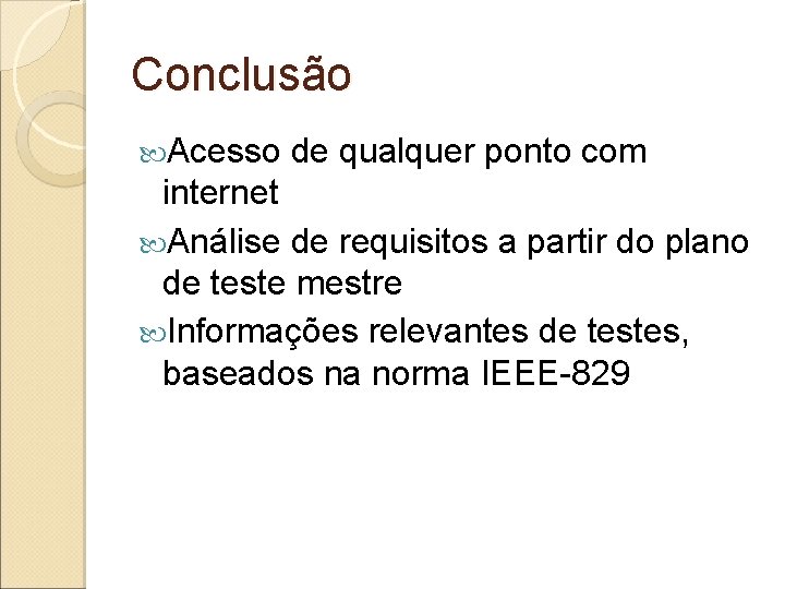 Conclusão Acesso de qualquer ponto com internet Análise de requisitos a partir do plano Conclusão Acesso de qualquer ponto com internet Análise de requisitos a partir do plano