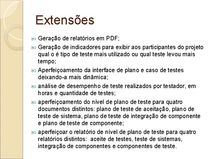 Extensões Geração de relatórios em PDF; Geração de indicadores para exibir aos participantes do