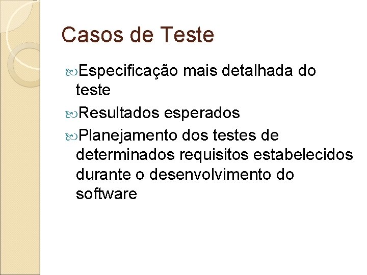 Casos de Teste Especificação mais detalhada do teste Resultados esperados Planejamento dos testes de Casos de Teste Especificação mais detalhada do teste Resultados esperados Planejamento dos testes de