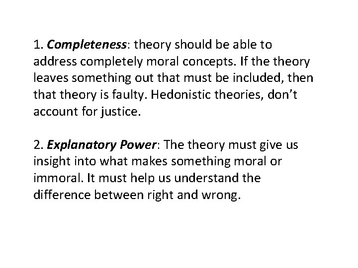 1. Completeness: theory should be able to address completely moral concepts. If theory leaves