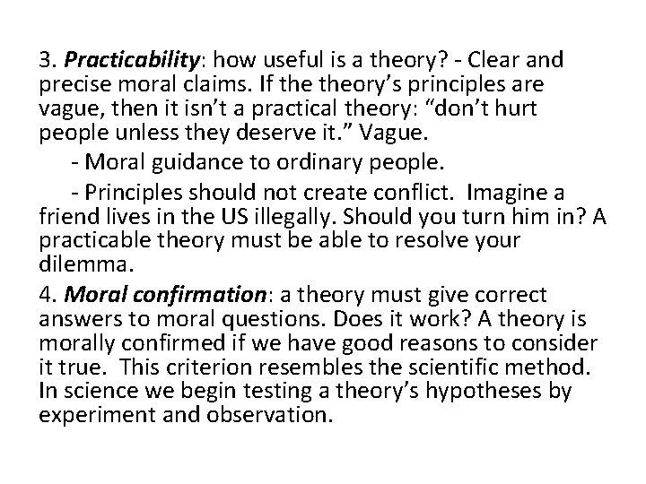 3. Practicability: how useful is a theory? - Clear and precise moral claims. If