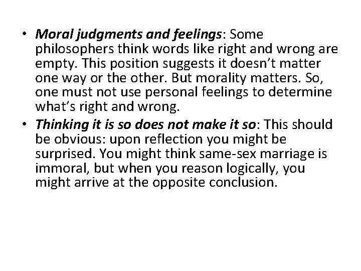  • Moral judgments and feelings: Some philosophers think words like right and wrong