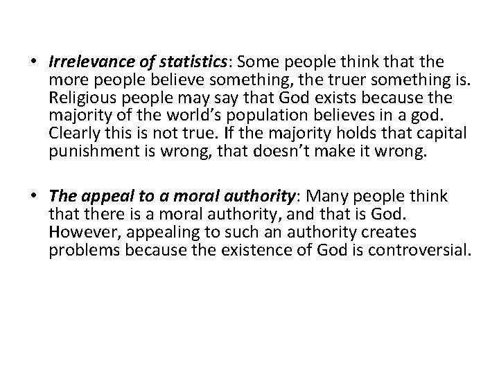  • Irrelevance of statistics: Some people think that the more people believe something,