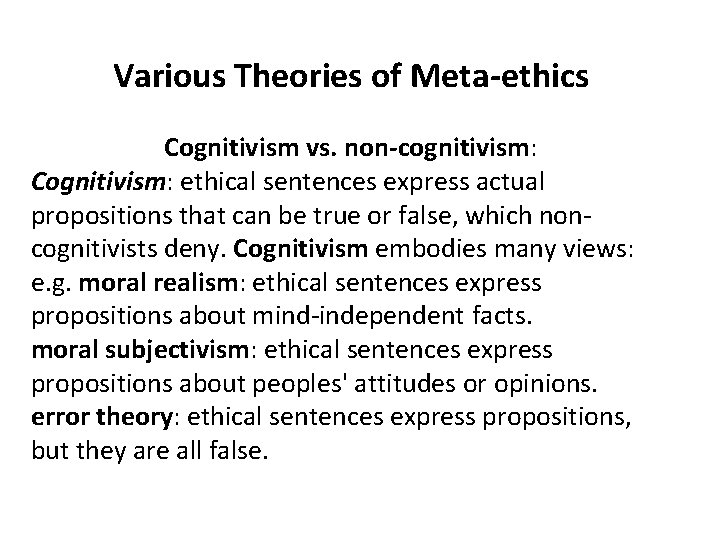 Various Theories of Meta-ethics Cognitivism vs. non-cognitivism: Cognitivism: ethical sentences express actual propositions that