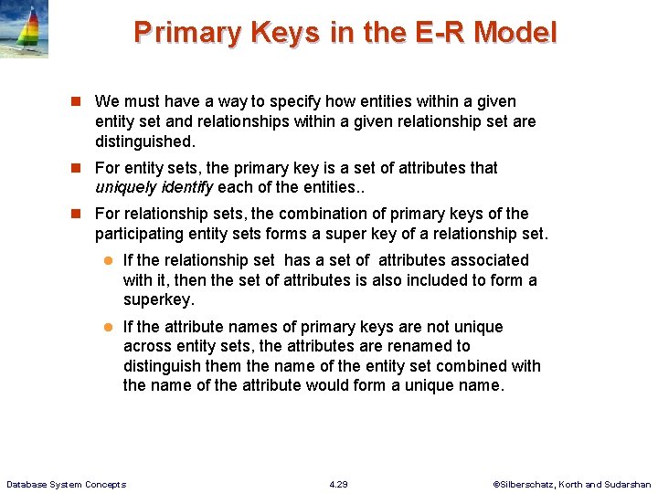 Primary Keys in the E-R Model n We must have a way to specify