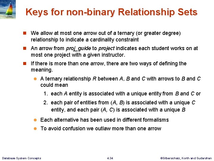 Keys for non-binary Relationship Sets n We allow at most one arrow out of