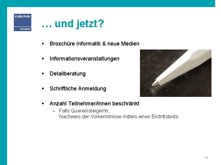 … und jetzt? § Broschüre Informatik & neue Medien § Informationsveranstaltungen § Detailberatung §