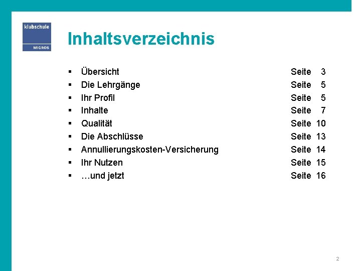 Inhaltsverzeichnis § § § § § Übersicht Die Lehrgänge Ihr Profil Inhalte Qualität Die