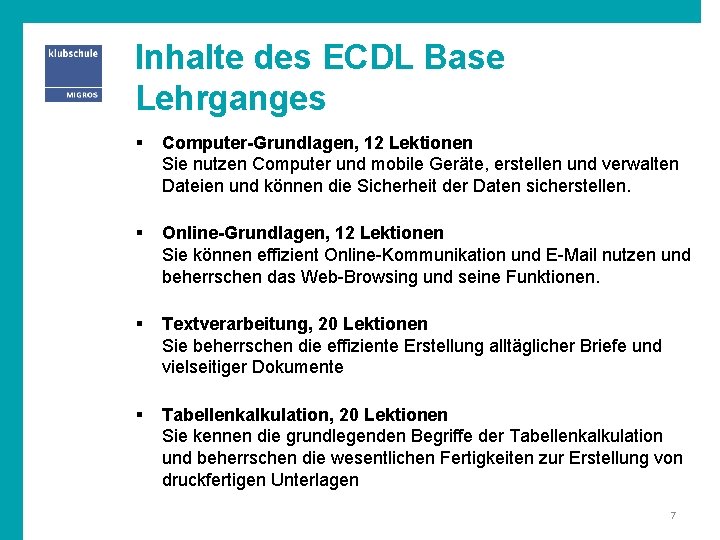 Inhalte des ECDL Base Lehrganges § Computer-Grundlagen, 12 Lektionen Sie nutzen Computer und mobile