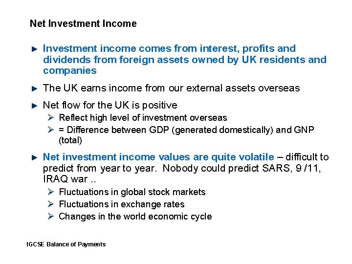 Net Investment Income Investment incomes from interest, profits and dividends from foreign assets owned